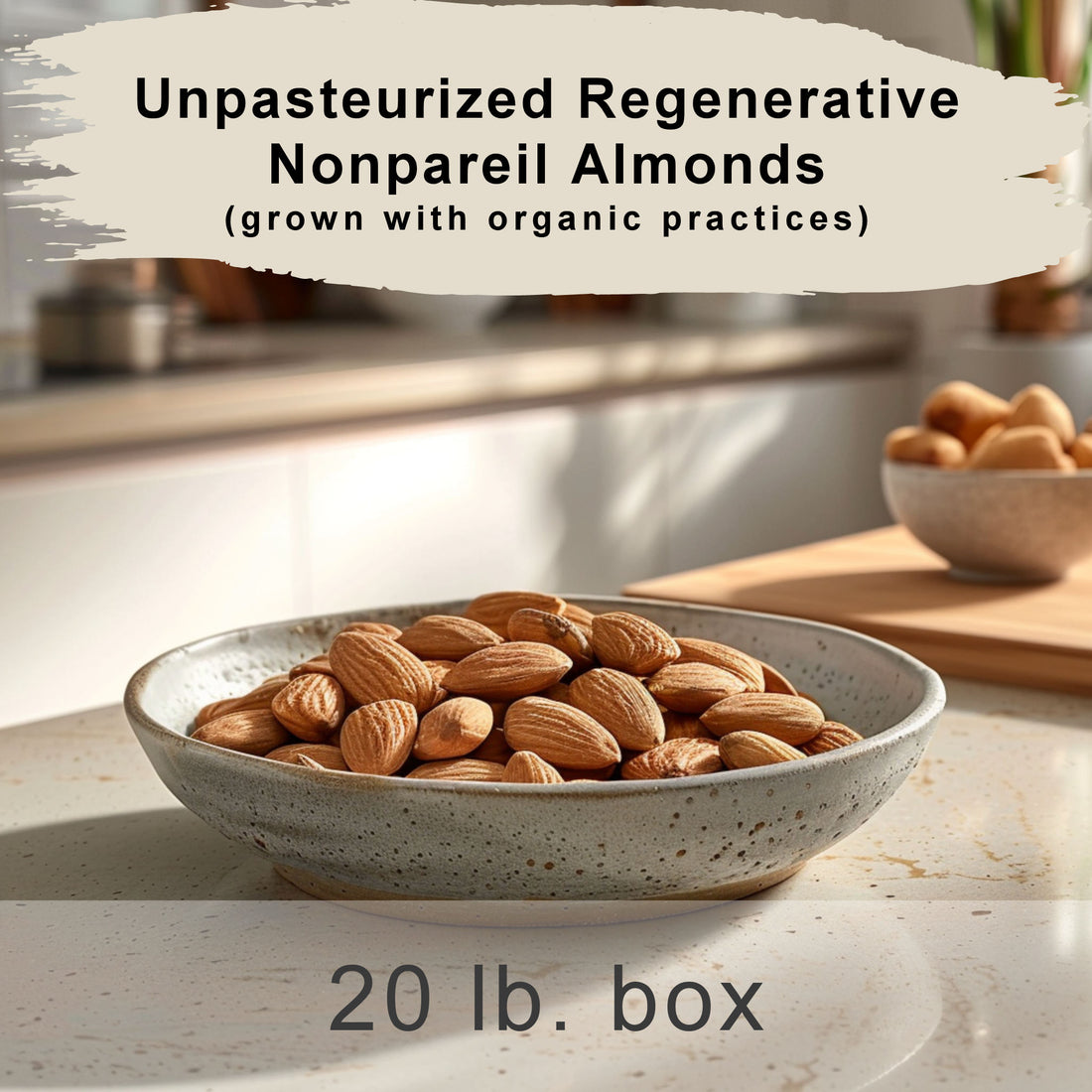Unpasteurized Regenerative Nonpareil Almonds (grown with organic practices)