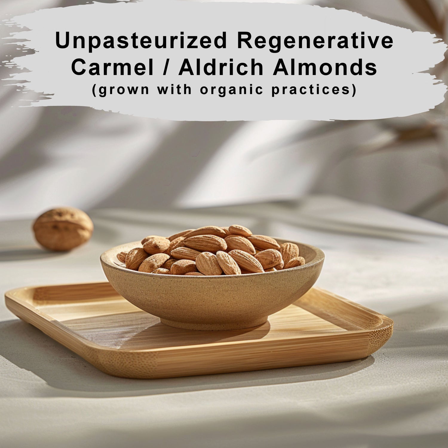 Unpasteurized Regenerative Carmel / Aldrich Almonds ( grown with organic practices)